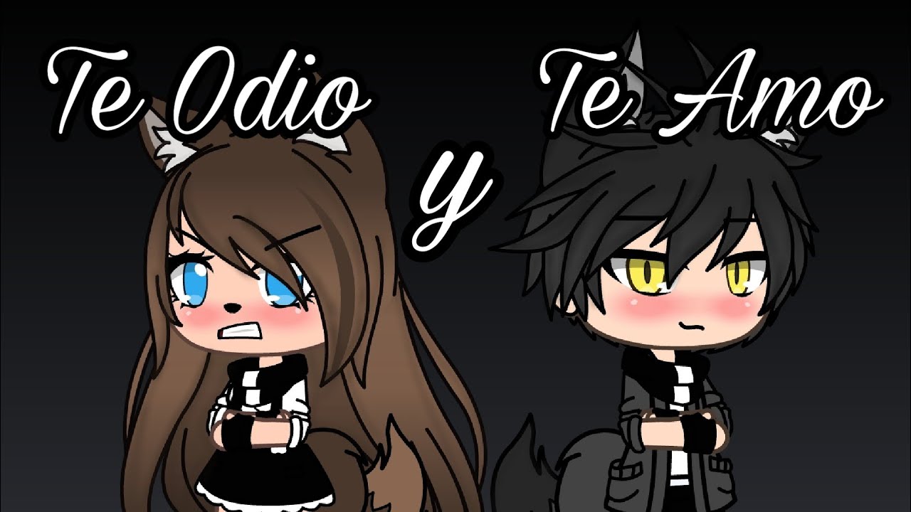 Te Odio Y Te Amo Cap8 T1 Gachalife Youtube