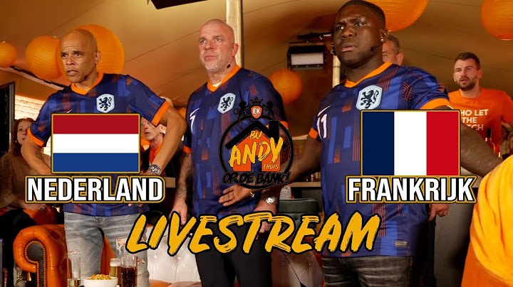 Nederland - Frankrijk | LIVE Bij Andy Thuis op de Bank! Met Royston Drenthe & Glenn Helder!