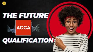 The Future Acca Qualification - 2027 | All Changes Demystified