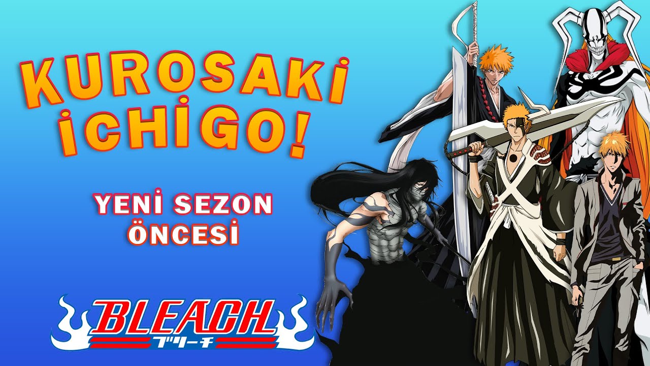 KUROSAKİ İCHİGO'NUN TÜM FORMLARI! SEZON ÖNCESİ HATIRLATMA!