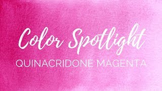 Color Spotlight Returns - Quinacridone Magenta (PR122 & PR202)
