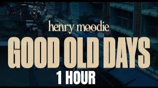 Good Old Days ~ Henry Moodie 1 hour