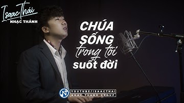 [ MV Official ]   Chúa Sống Trong Tôi Suốt Đời  - Isaac Thái | Bài Hát Ngợi Ca Năng Quyền Phục Sinh