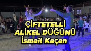 ÇİFTETELLİ İSMAİL KAÇAN DÜĞÜNLERİ