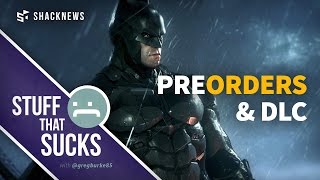 Stuff That Sucks: Pre Orders & DLC