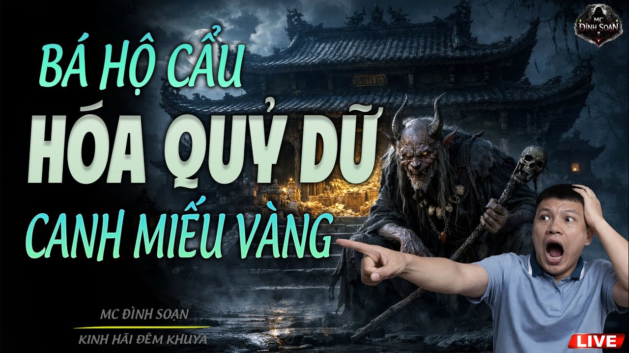 Truyện Ma Mới : BÁ HỘ CẨU HÓA QUỶ DỮ CANH MIẾU VÀNG | MC ĐÌNH SOẠN MỚI NHẤT 2026