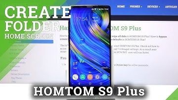 Create Folder with Apps Icons - HOMTOM S9 Plus & Home Screen Organization
