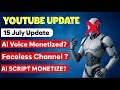 YouTube Monetization Update July 2025 - Is it Getting Worse?