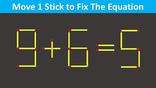 Fix The Equation in just 1 move - 9+6=5 || 8 Tricky Matchstick Puzzles For Clever Minds
