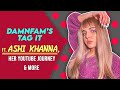 Ashi Khanna Takes Up Damnfam’s Tag It, Shares About YouTube, Dilli Ki Ladki & More