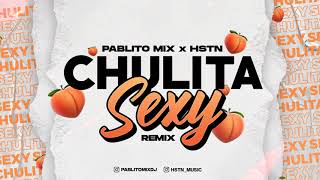 CHULITA SEXY (HSTN ✘ PABLITO MIX REMIX) - JOWELL