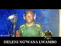HELENI NG WANA LWAMBO UJUMBE BHO BHANYALALI By Lwenge Studio