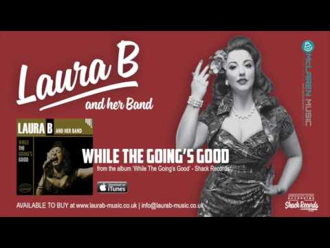 Laura B and her Band | While The Going's Good - Album Track