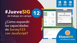 💻Videotutorial #12 | ¿Cómo expandir las capacidades de #Survey123 con JavaScript?