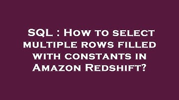 SQL : How to select multiple rows filled with constants in Amazon Redshift?