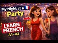 My Night at a Party 🇫🇷 | Learn French with a Short Story (A1–A2)