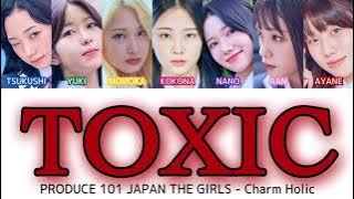 【歌詞/KAN/ROM】TOXIC - PRODUCE 101 JAPAN THE GIRLS(Charm Holic)