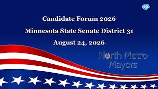 MN Senate District 31 2026 North Metro Mayor's Association Candidate Forum | QCTV