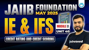 JAIIB May 2025 IE & IFS Module D Unit 40 | Credit Rating and Credit Scoring | JAIIB 2025 Class