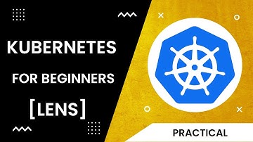 From Zero to Hero with Kubernetes: Learn Container Orchestration from Scratch | LENS | Practical