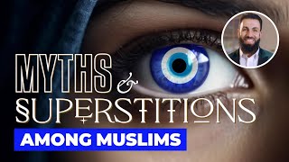 Myths & Superstitions among Muslims