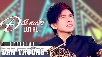 ĐẤT NƯỚC LỜI RU || ĐAN TRƯỜNG