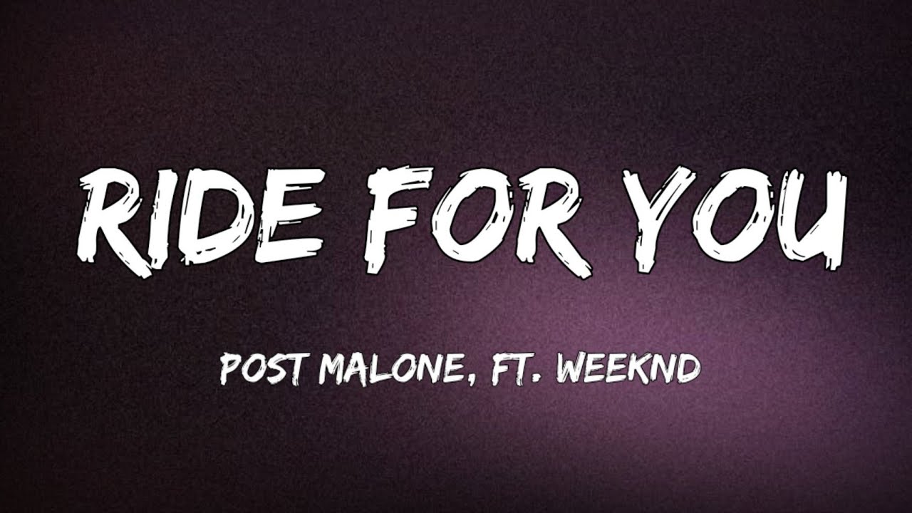 Post Malone & The Weeknd Ride For You (Official Song Lyrics) YouTube