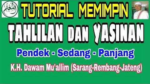 TUTORIAL MEMIMPIN TAHLILAN dan YASINAN, Plus Bayan dan I