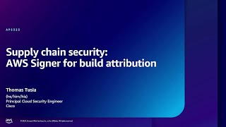 AWS re:Inforce 2024 - Supply chain security: AWS Signer for build attribution (APS323)