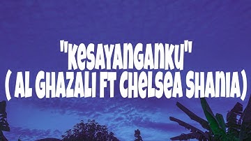 KESAYANGANKU|| Al Ghazali ft Chelsea Shania|| Lirik lagu
