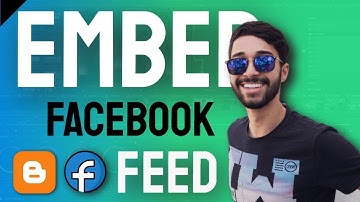 How To Embed Facebook Page Feed On Your Blogger Website