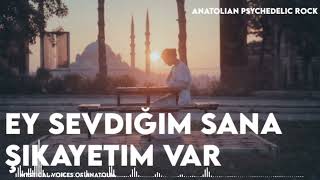 Ey Sevdiğim Sana Şikayetim Var/Anatolian Psychedelic Rock /Dokunuşuyla Yeniden