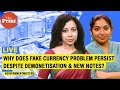 Why does fake currency problem persist despite demonetisation & new notes?