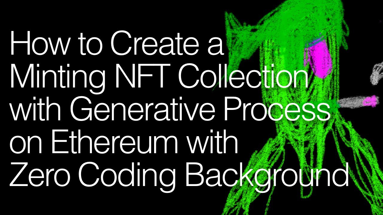 How to Create a Minting NFT Collection with Generative Process on Ethereum with 0 Coding Background