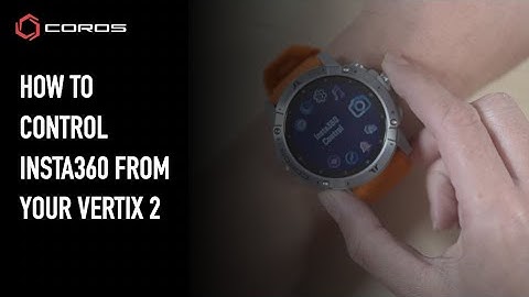COROS Watches - How to Control Insta360 From Your VERTIX 2