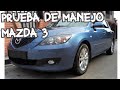 Prueba manejo Mazda 3 (test Drive)