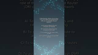 CCNA Quiz: What is the primary role of the OSPF Designated Router (DR) on a multiaccess network s...