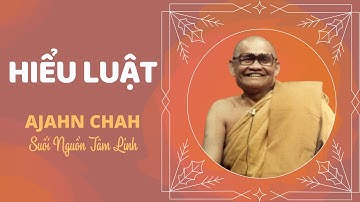 Hiểu Luật - Thiền sư Ajahn Chah | Suối nguồn tâm linh - Thiền sư Ajahn Chah