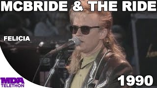 McBride & The Ride - 'Felicia' (1990) - MDA Telethon