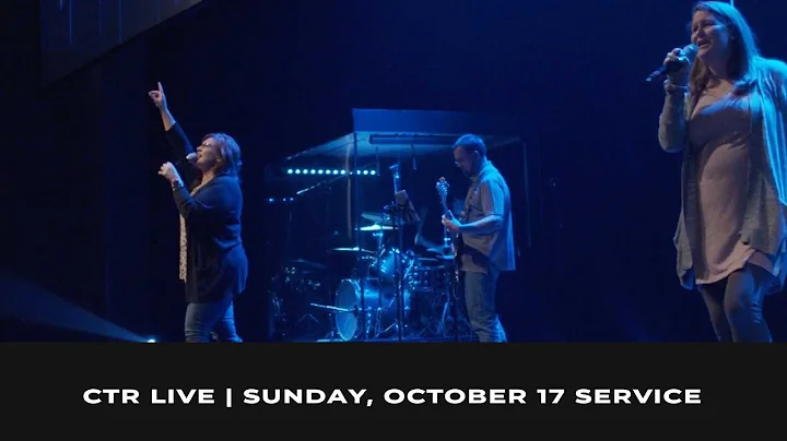 CTR LIVE | Sunday, October 17 Service