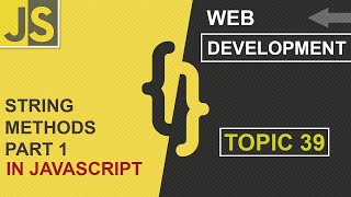 WEB DEVELOPMENT | STRING METHODS | PART 1 | CLASS 39 | JAVASCRIPT | SHAN DEVELOPERS