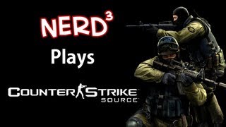 Nerd³ Plays... Counter-Strike: Source Net Worth