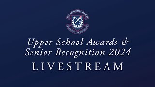 Upper School  Awards Night & Senior Recognition