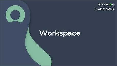 [028] Workspace | ServiceNow Fundamentals (ServiceNow CSA Exam Prep)