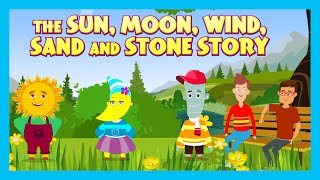 The Sun, Moon, Wind, Sand And Stone Story| Kids Hut Stories|Moral Stories |Tia And Tofu Storytelling