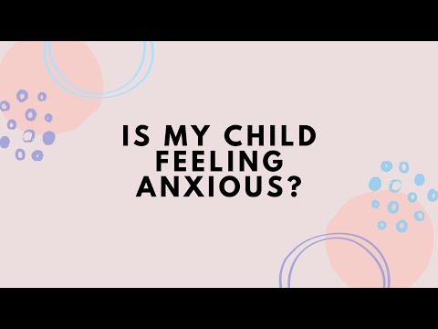 Is my Child Feeling Anxious?