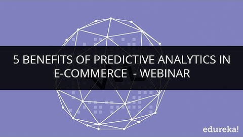 Benefits Of Predictive Analytics For E commerce - Webinar | Edureka