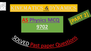CAIE AS PHYSICS 9702 KINEMATICS & DYNAMICS [MCQs] #Part 2