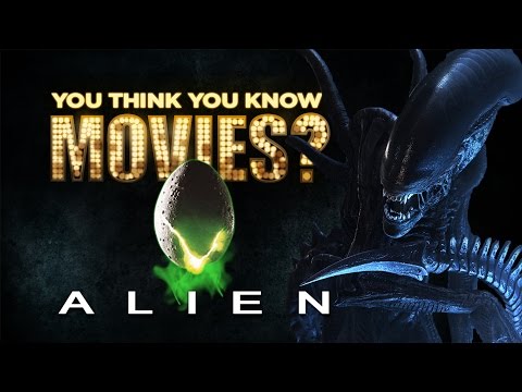 Alien - You Think You Know Movies?