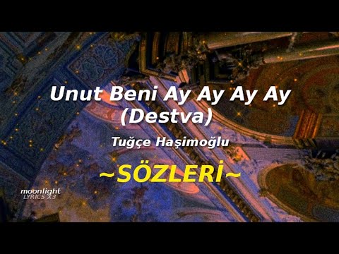 Unut Beni Ay Ay Ay Ay (Destva) - Tuğçe Haşimoğlu [Türkçe Sözleri, Lyrics]
